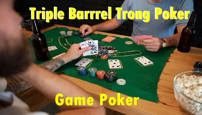 Kinh nghiệm Poker: Chiến thuật Triple Barrel Poker giúp bạn thắng nhà cái