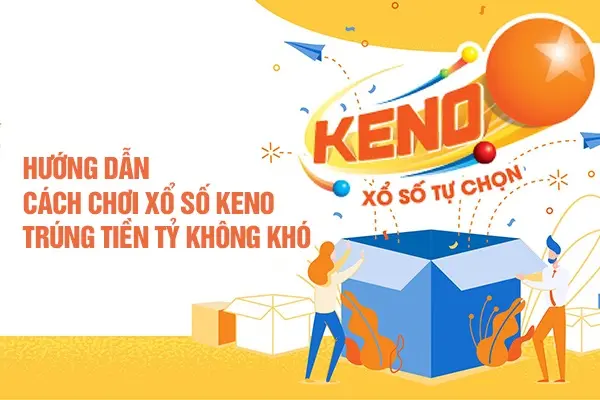 Thủ thuật chơi Keno online Xổ số tự chọn dễ chơi dễ trúng