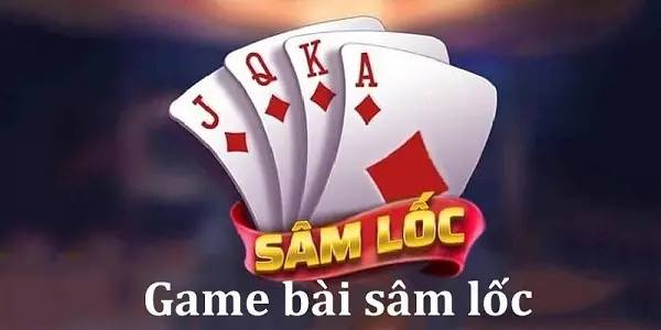 Sâm Lốc – Luật và mẹo chơi đơn giản tránh nhiều rủi ro