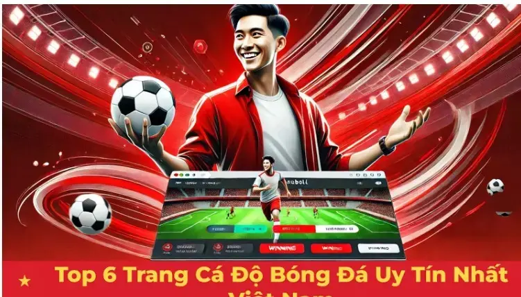 Top 6 nhà cái bóng đá online nên đặt chọn niềm tin trong năm 2025