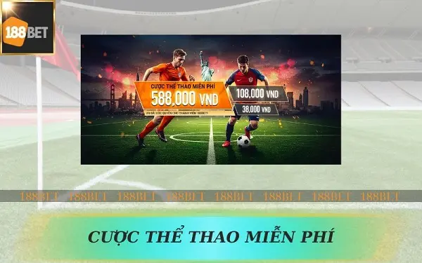 Cược thể thao miễn phí nhận quà mỗi ngày cùng 188BET